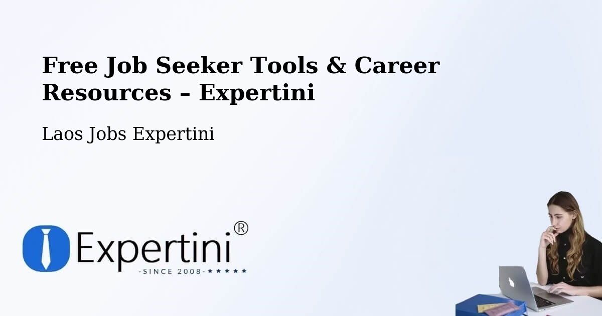 Free Job Seeker Tools & Career Resources – Muang Xay - Muang Xay, Laos Jobs Expertini